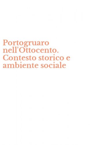 Portogruaro nell'Ottocento. Contesto storico e ambiente sociale