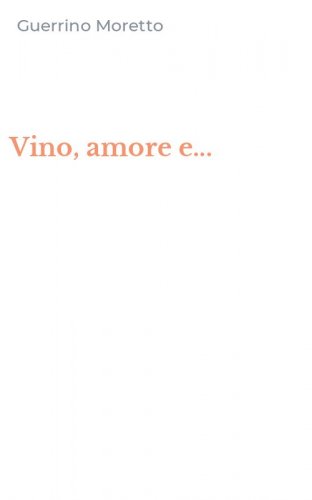 Vino, amore e...