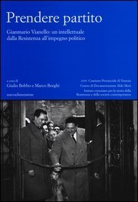 Prendere partito. Gianmario Vianello: un intellettuale dalla Resistenza all'impegno politico
