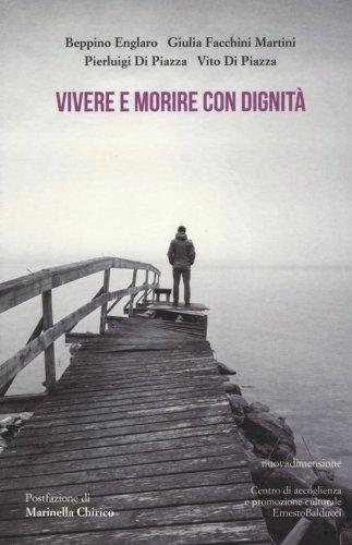 Vivere e morire con dignit&agrave;