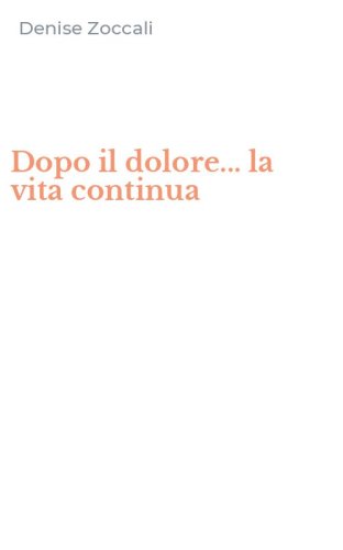 Dopo il dolore... la vita continua