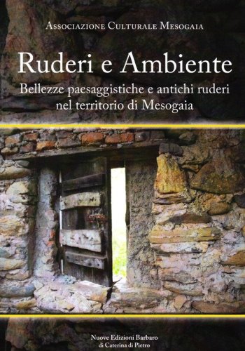 Ruderi e ambiente. Bellezze paesaggistiche e antichi ruderi nel territorio Mesogaia - MESOGAIA