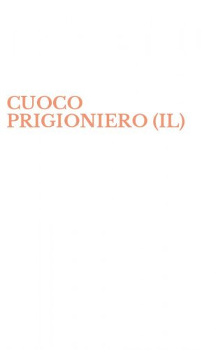 CUOCO PRIGIONIERO (IL)