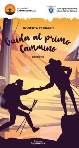 Guida al primo cammino. Camminare non &egrave; mai stato cos&igrave; facile