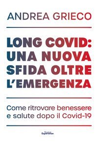 Long Covid: una nuova sfida oltre l'emergenza. Come ritrovare benessere e salute dopo il Covid-19