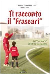 Ti racconto il &laquo;Frascari&raquo; dal &laquo;foro boario&raquo; all'ultima generazione