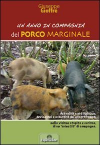 Un anno in compagnia del porco marginale. Attualit&agrave; e sottigliezze, deviazioni e assurdit&agrave; del nostro tempo...