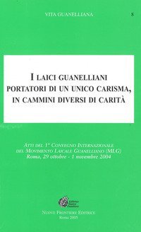 I laici guanelliani portatori di un unico carisma, in cammini diversi di carit&agrave;
