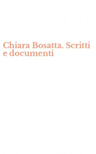 Chiara Bosatta. Scritti e documenti