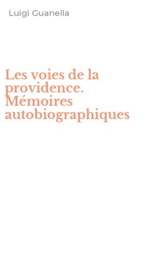 Les voies de la providence. M&eacute;moires autobiographiques