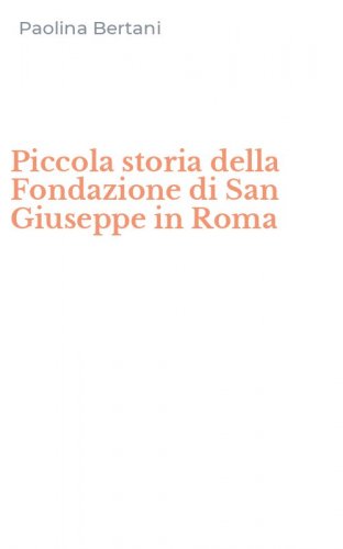 Piccola storia della Fondazione di San Giuseppe in Roma