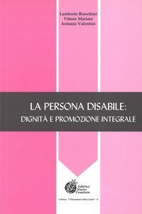La persona disabile: dignit&agrave; e promozione integrale