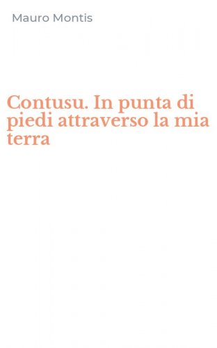Contusu. In punta di piedi attraverso la mia terra