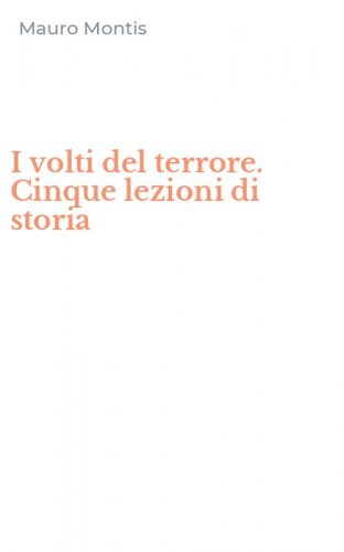 I volti del terrore. Cinque lezioni di storia