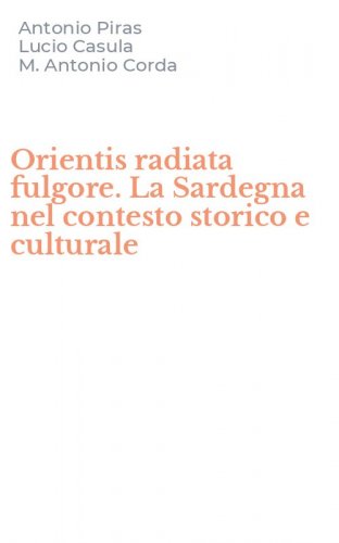 Orientis radiata fulgore. La Sardegna nel contesto storico e culturale