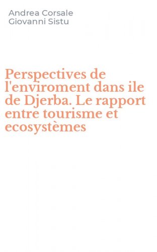 Perspectives de l'enviroment dans ile de Djerba. Le rapport entre tourisme et ecosyst&egrave;mes