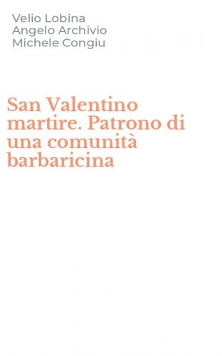 San Valentino martire. Patrono di una comunit&agrave; barbaricina