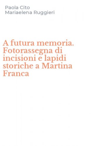 A futura memoria. Fotorassegna di incisioni e lapidi storiche a Martina Franca