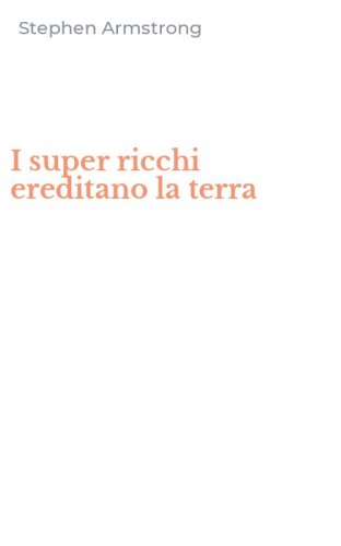 I super ricchi ereditano la terra