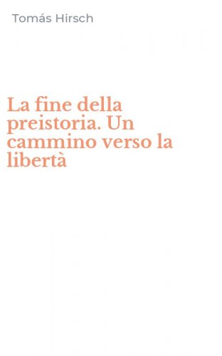 La fine della preistoria. Un cammino verso la libert&agrave;