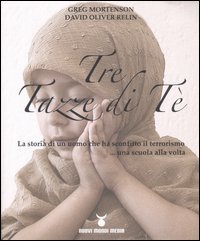 Tre tazze di t&egrave;. La storia di un uomo che ha sconfitto il terrorismo... una scuola alla volta - SCUOLA ALLA VOLTA