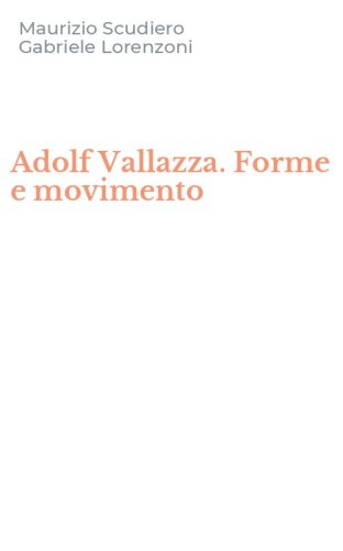 Adolf Vallazza. Forme e movimento