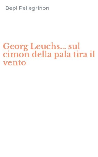 Georg Leuchs... sul cimon della pala tira il vento