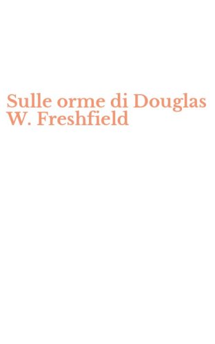 Sulle orme di Douglas W. Freshfield