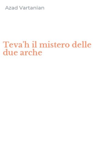 Teva'h il mistero delle due arche