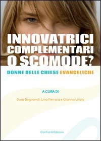 Innovatrici, complementari o scomode? Donne delle chiese evangeliche