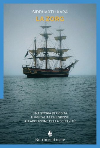 La Zorg. Una storia di avidit&agrave; e brutalit&agrave; che spinse all'abolizione della schiavit&ugrave;