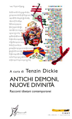 Antichi demoni, nuove divinit&agrave;. Racconti tibetani contemporanei