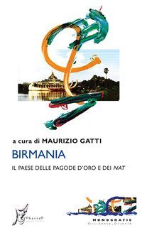 Birmania. Il Paese delle pagode d'oro e dei nat