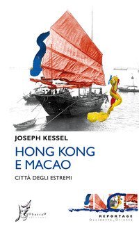 Hong Kong e Macao. Citt&agrave; degli estremi