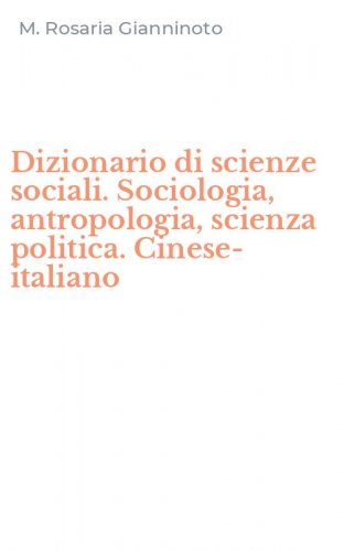Dizionario di scienze sociali. Sociologia, antropologia, scienza politica. Cinese-italiano