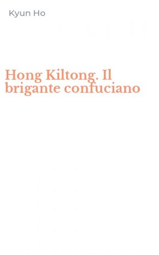Hong Kiltong. Il brigante confuciano