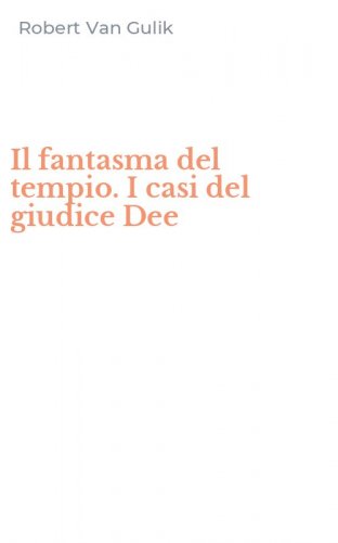 Il fantasma del tempio. I casi del giudice Dee