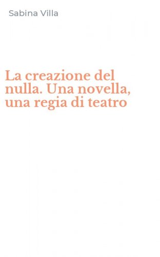 La creazione del nulla. Una novella, una regia di teatro