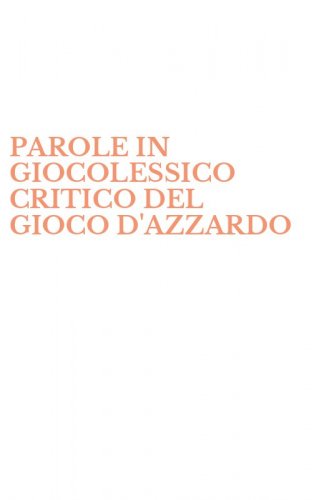 PAROLE IN GIOCOLESSICO CRITICO DEL GIOCO D'AZZARDO