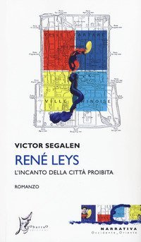 Ren&eacute; Leys. L'incanto della citt&agrave; proibita