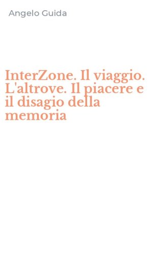 InterZone. Il viaggio. L'altrove. Il piacere e il disagio della memoria