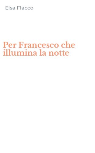 Per Francesco che illumina la notte