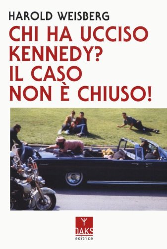 Chi ha ucciso Kennedy? Il caso non &egrave; chiuso!
