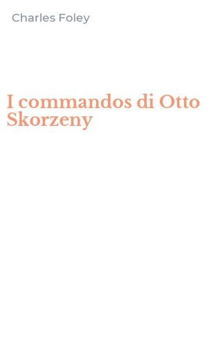I commandos di Otto Skorzeny