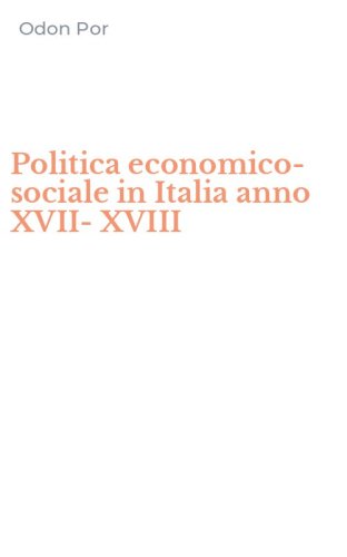 Politica economico-sociale in Italia anno XVII-XVIII