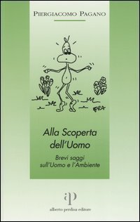 Alla scoperta dell'uomo. Brevi saggi sull'uomo e l'ambiente