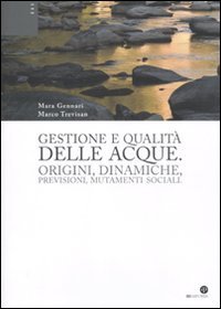 Gestione e qualit&agrave; delle acque. Origini, dinamiche, previsioni, mutamenti sociali
