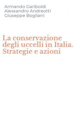 La conservazione degli uccelli in Italia. Strategie e azioni