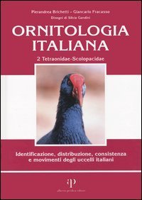 Ornitologia italiana. Identificazione, distribuzione, consistenza e movimenti degli uccelli italiani