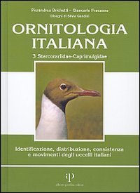 Ornitologia italiana. Identificazione, distribuzione, consistenza e movimenti degli uccelli italiani